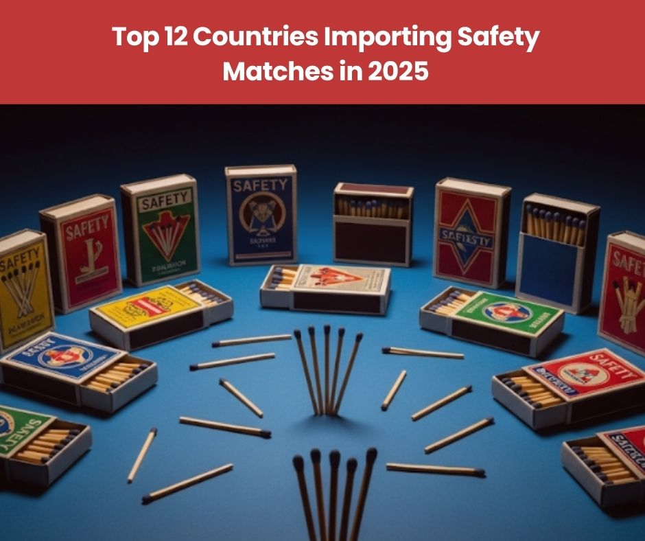 Top 12 Countries Importing Safety Matches in 2025