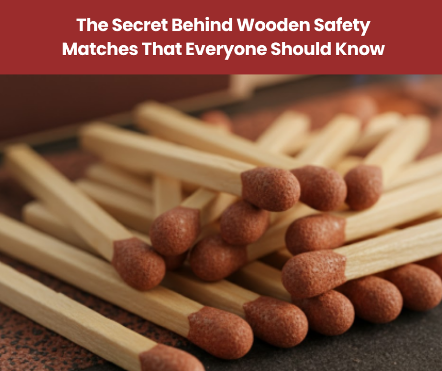 The Secret Behind Wooden Safety Matches That Everyone Should Know